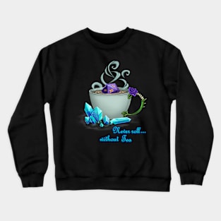 Never Roll without Tea Crewneck Sweatshirt